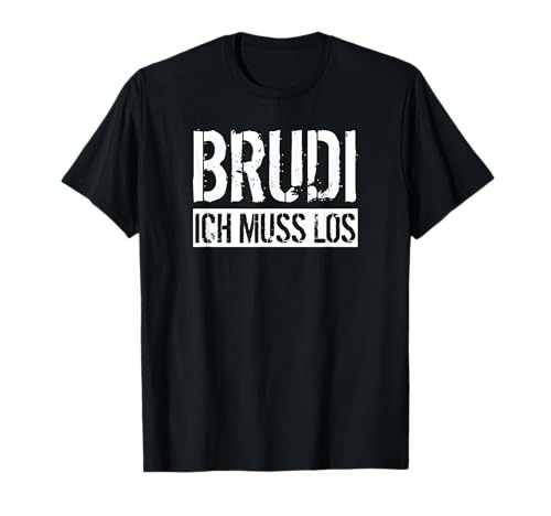 Coole Geschenkidee für Hip-Hop-Fans: Brudi, ich muss los T-Shirt!