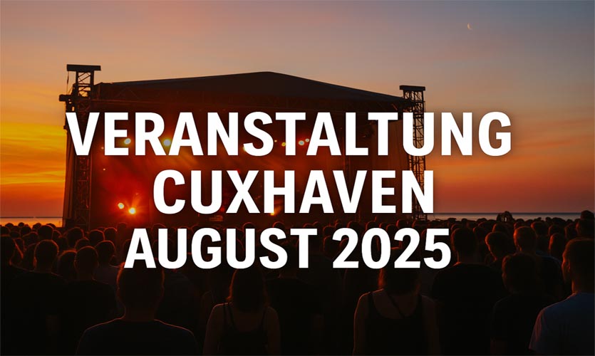 Veranstaltung Cuxhaven August 2025
