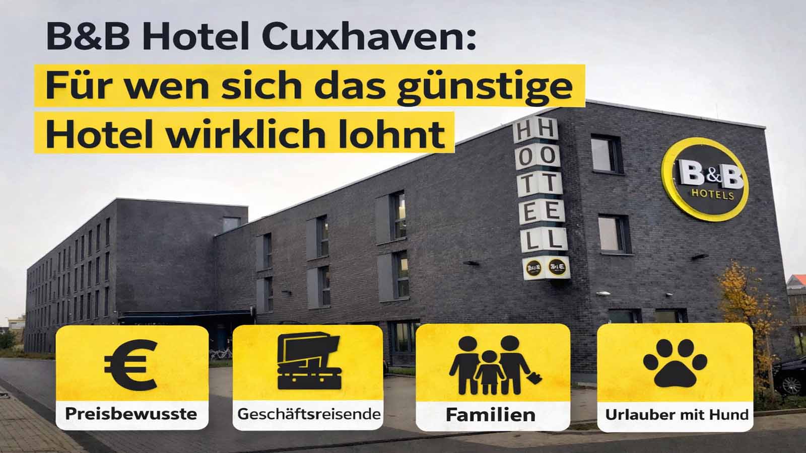 Außenansicht des B&B Hotel Cuxhaven mit modernem dunklem Gebäude und Texteinblendung zum günstigen Hotel für Preisbewusste, Geschäftsreisende, Familien und Urlauber mit Hund.