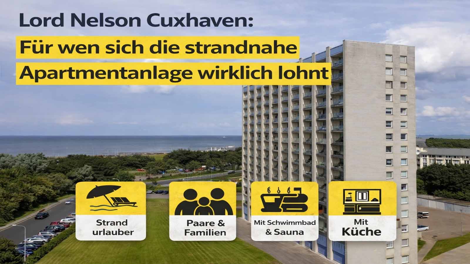 Außenansicht des Lord Nelson in Cuxhaven mit Meerblick und Texteinblendung zur strandnahen Apartmentanlage für Strandurlauber, Paare, Familien sowie Gäste mit Küche, Schwimmbad und Sauna.
